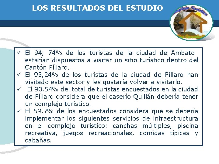 LOS RESULTADOS DEL ESTUDIO ü El 94, 74% de los turistas de la ciudad