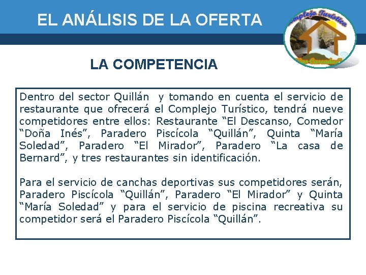 EL ANÁLISIS DE LA OFERTA LA COMPETENCIA Dentro del sector Quillán y tomando en