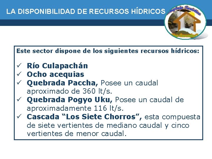 LA DISPONIBILIDAD DE RECURSOS HÍDRICOS Este sector dispone de los siguientes recursos hídricos: ü