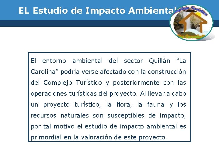 EL Estudio de Impacto Ambiental El entorno ambiental del sector Quillán “La Carolina” podría