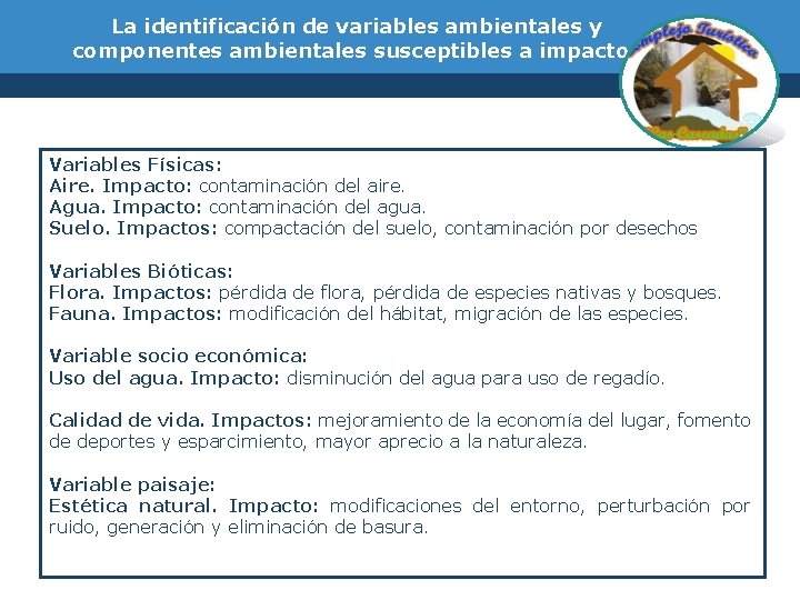 La identificación de variables ambientales y componentes ambientales susceptibles a impactos Variables Físicas: Aire.