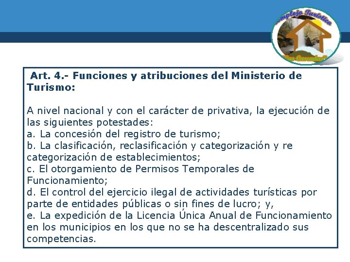  Art. 4. - Funciones y atribuciones del Ministerio de Turismo: A nivel nacional