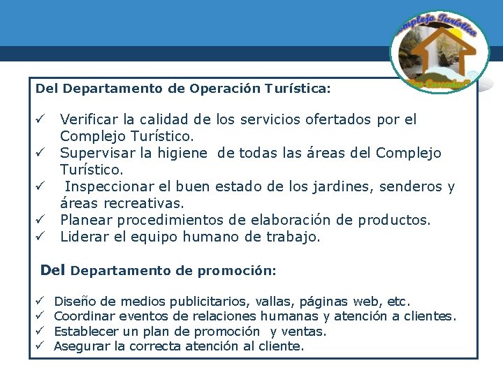 Del Departamento de Operación Turística: ü Verificar la calidad de los servicios ofertados por