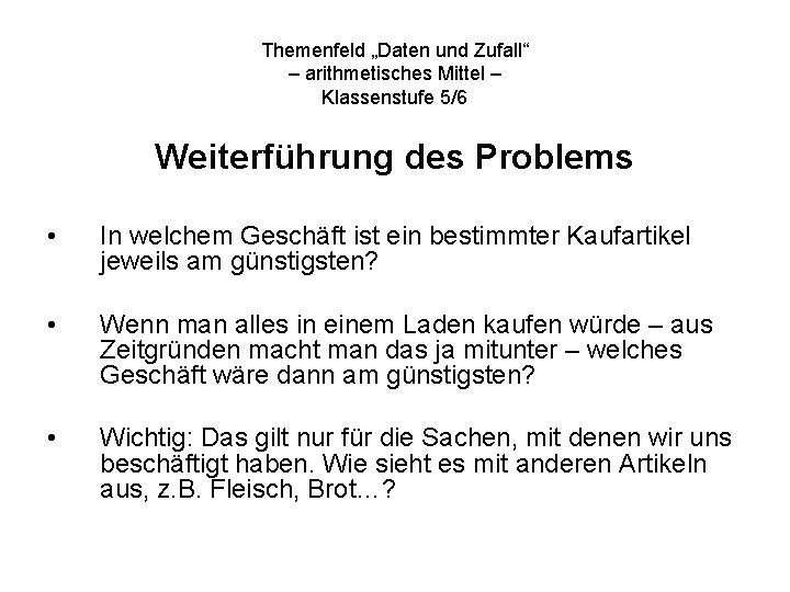 Themenfeld „Daten und Zufall“ – arithmetisches Mittel – Klassenstufe 5/6 Weiterführung des Problems •