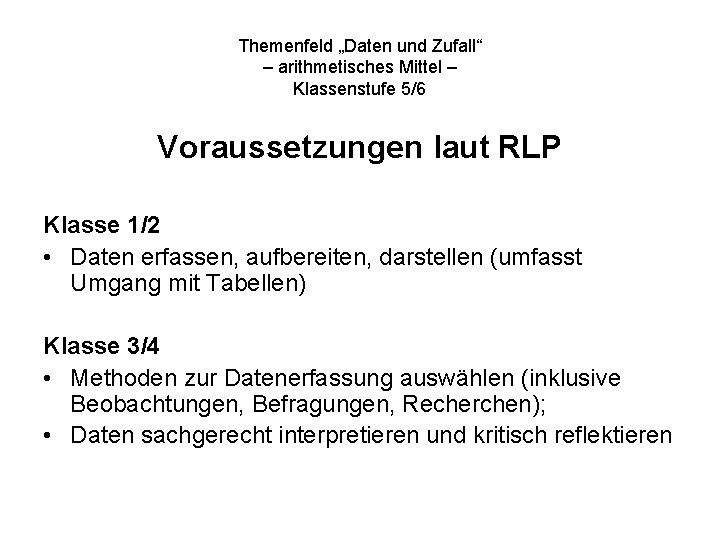 Themenfeld „Daten und Zufall“ – arithmetisches Mittel – Klassenstufe 5/6 Voraussetzungen laut RLP Klasse