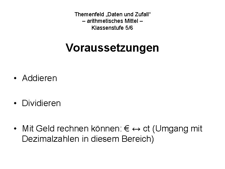 Themenfeld „Daten und Zufall“ – arithmetisches Mittel – Klassenstufe 5/6 Voraussetzungen • Addieren •