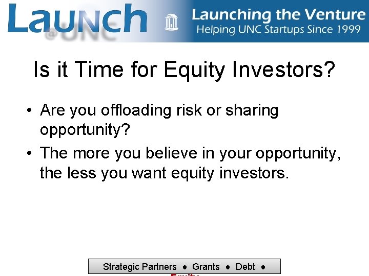 Is it Time for Equity Investors? • Are you offloading risk or sharing opportunity?