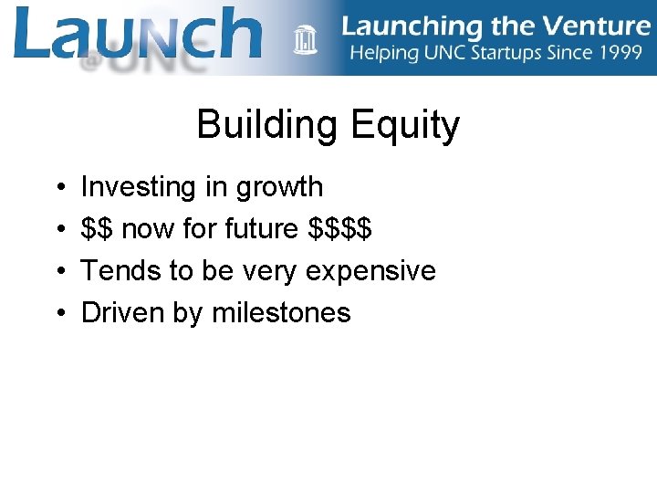 Building Equity • • Investing in growth $$ now for future $$$$ Tends to