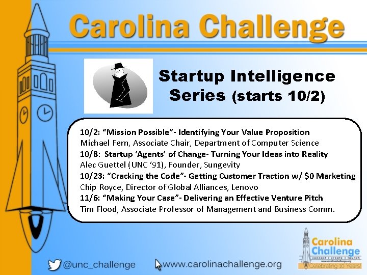 Startup Intelligence Series (starts 10/2) 10/2: “Mission Possible”- Identifying Your Value Proposition Michael Fern,