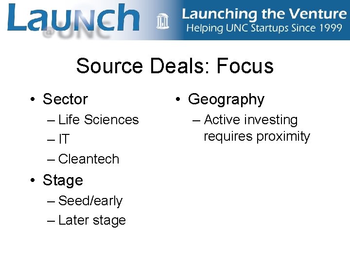 Source Deals: Focus • Sector – Life Sciences – IT – Cleantech • Stage