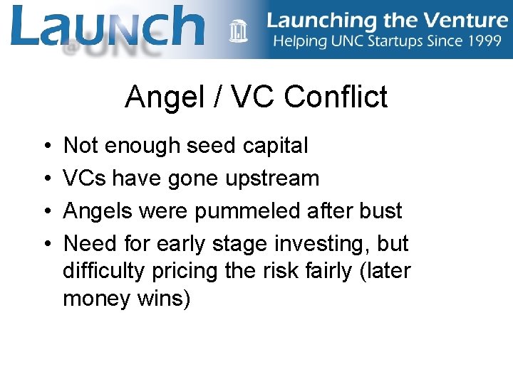 Angel / VC Conflict • • Not enough seed capital VCs have gone upstream