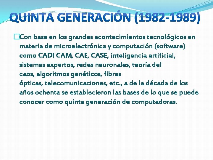 �Con base en los grandes acontecimientos tecnológicos en materia de microelectrónica y computación (software)