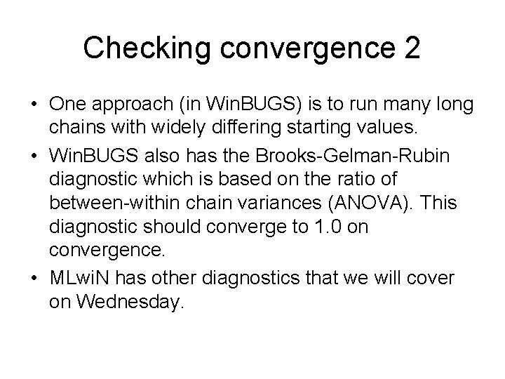 Checking convergence 2 • One approach (in Win. BUGS) is to run many long