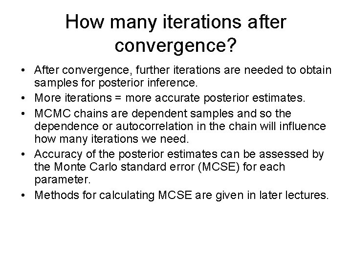 How many iterations after convergence? • After convergence, further iterations are needed to obtain