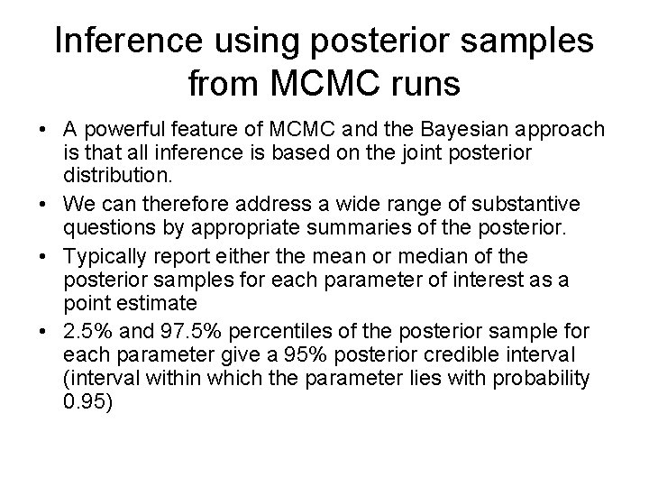 Inference using posterior samples from MCMC runs • A powerful feature of MCMC and