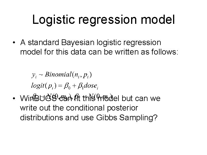 Logistic regression model • A standard Bayesian logistic regression model for this data can