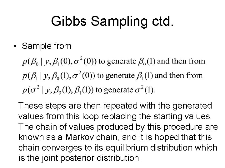 Gibbs Sampling ctd. • Sample from These steps are then repeated with the generated
