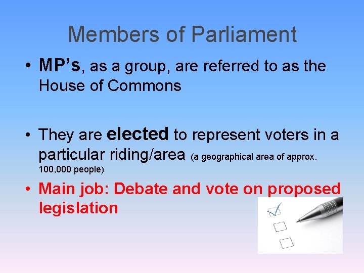 Members of Parliament • MP’s, as a group, are referred to as the House Members of Parliament • MP’s, as a group, are referred to as the House