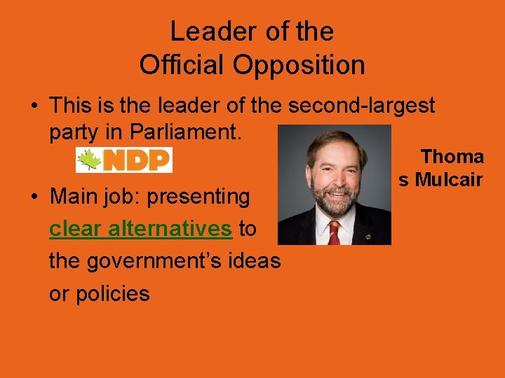 Leader of the Official Opposition • This is the leader of the second-largest party Leader of the Official Opposition • This is the leader of the second-largest party