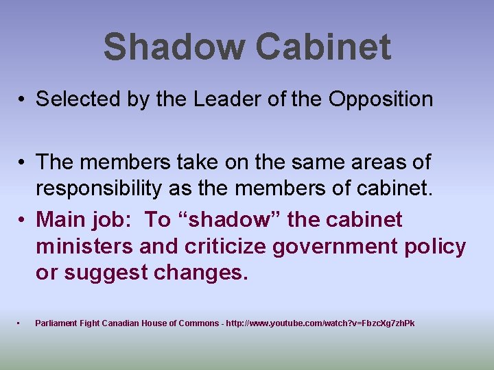 Shadow Cabinet • Selected by the Leader of the Opposition • The members take Shadow Cabinet • Selected by the Leader of the Opposition • The members take