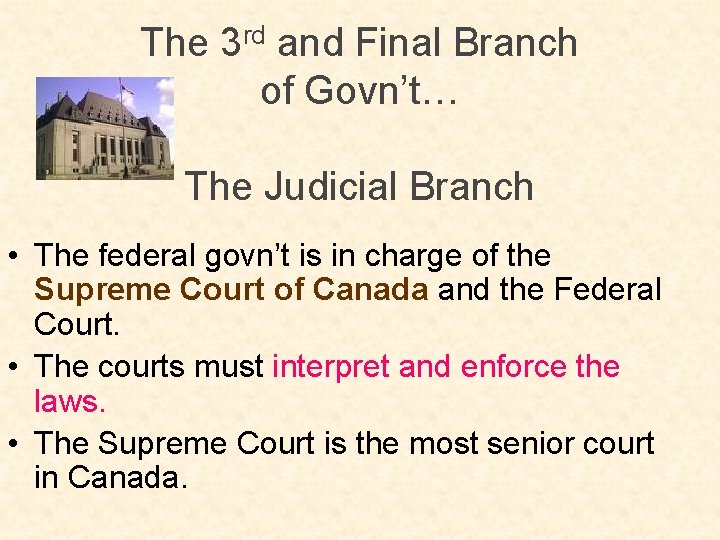 The 3 rd and Final Branch of Govn’t… The Judicial Branch • The federal The 3 rd and Final Branch of Govn’t… The Judicial Branch • The federal