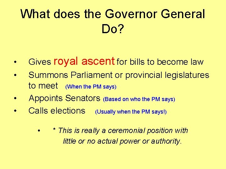What does the Governor General Do? • • Gives royal ascent for bills to What does the Governor General Do? • • Gives royal ascent for bills to