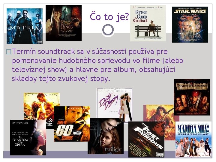 Čo to je? �Termín soundtrack sa v súčasnosti používa pre pomenovanie hudobného sprievodu vo