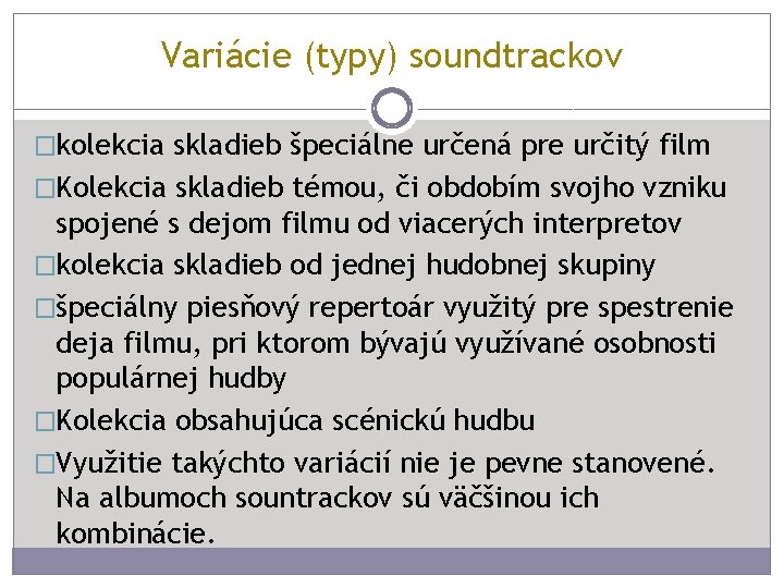 Variácie (typy) soundtrackov �kolekcia skladieb špeciálne určená pre určitý film �Kolekcia skladieb témou, či