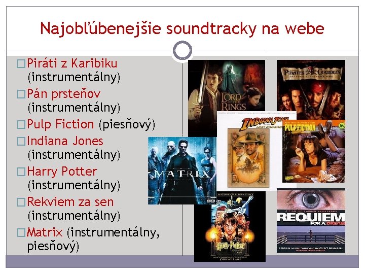 Najobľúbenejšie soundtracky na webe �Piráti z Karibiku (instrumentálny) �Pán prsteňov (instrumentálny) �Pulp Fiction (piesňový)