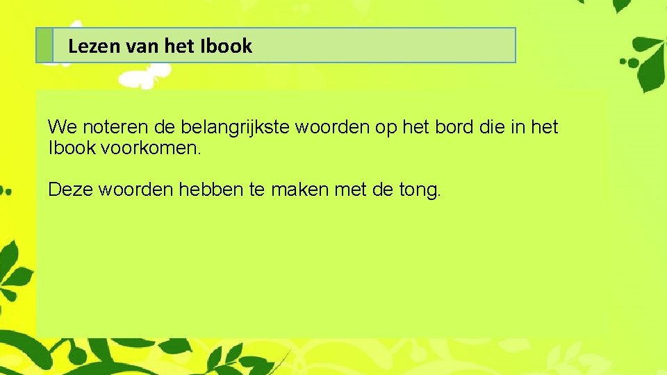 Lezen van het Ibook We noteren de belangrijkste woorden op het bord die in