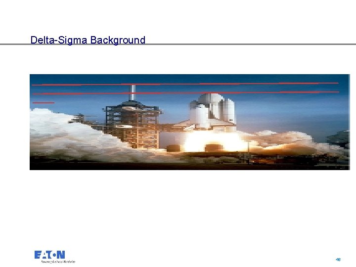 Delta-Sigma Background 46 46 