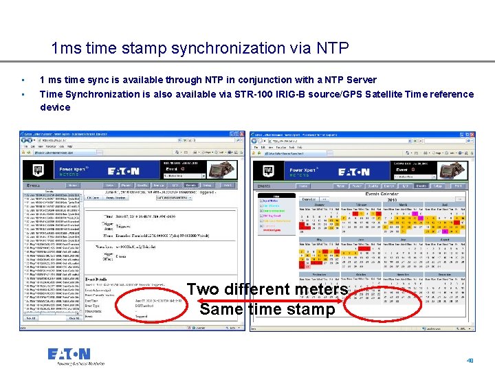 1 ms time stamp synchronization via NTP • 1 ms time sync is available