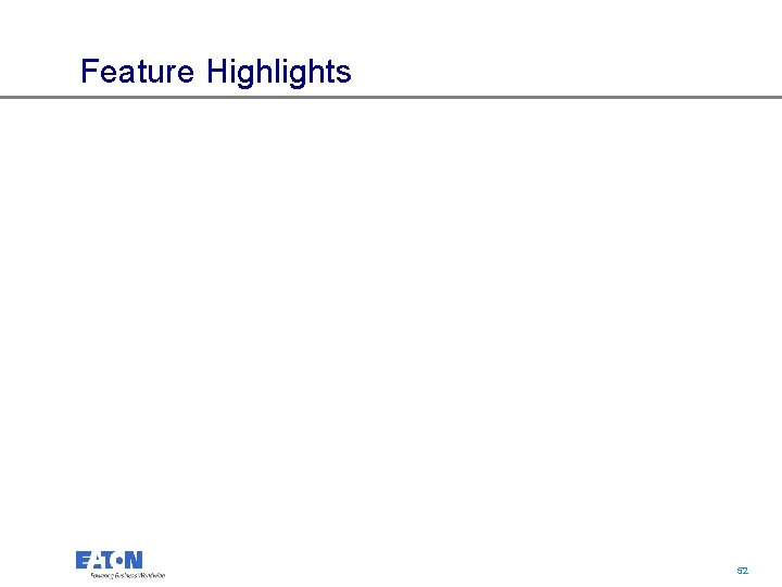 Feature Highlights 52 52 