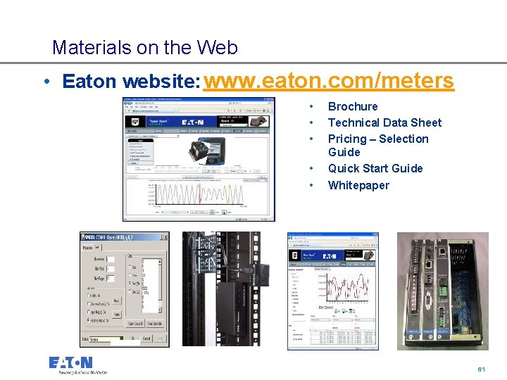 Materials on the Web • Eaton website: www. eaton. com/meters • • • Brochure