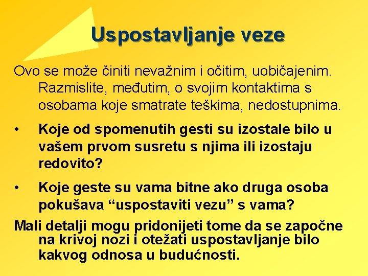 Uspostavljanje veze Ovo se može činiti nevažnim i očitim, uobičajenim. Razmislite, međutim, o svojim