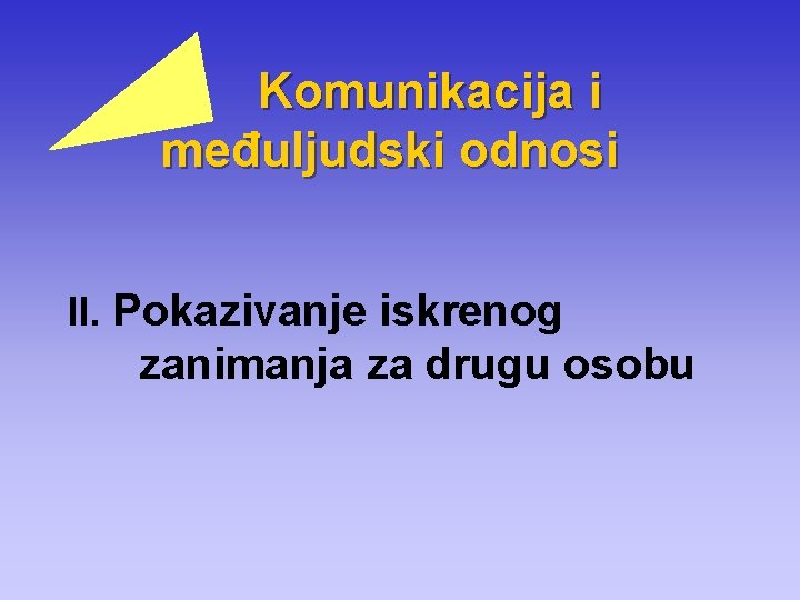 Komunikacija i međuljudski odnosi II. Pokazivanje iskrenog zanimanja za drugu osobu 