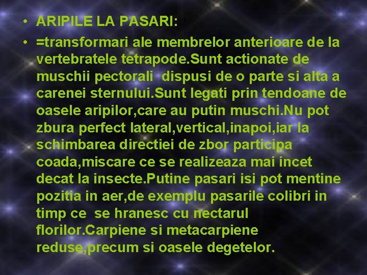 • ARIPILE LA PASARI: • =transformari ale membrelor anterioare de la vertebratele tetrapode. • ARIPILE LA PASARI: • =transformari ale membrelor anterioare de la vertebratele tetrapode.