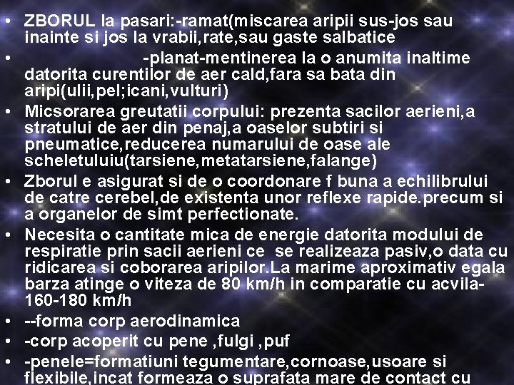 • ZBORUL la pasari: -ramat(miscarea aripii sus-jos sau inainte si jos la vrabii, • ZBORUL la pasari: -ramat(miscarea aripii sus-jos sau inainte si jos la vrabii,
