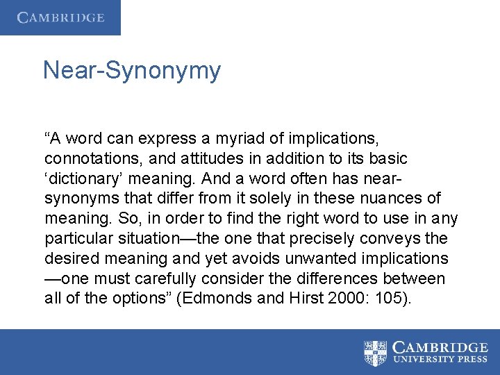 Near-Synonymy “A word can express a myriad of implications, connotations, and attitudes in addition