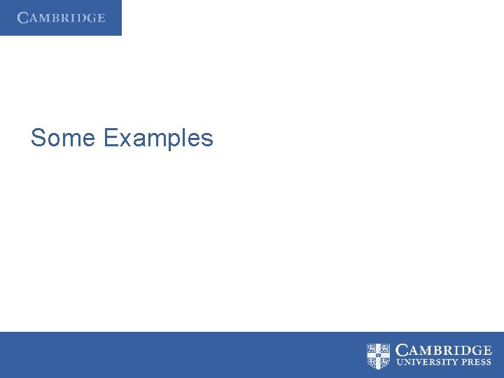 Some Examples 