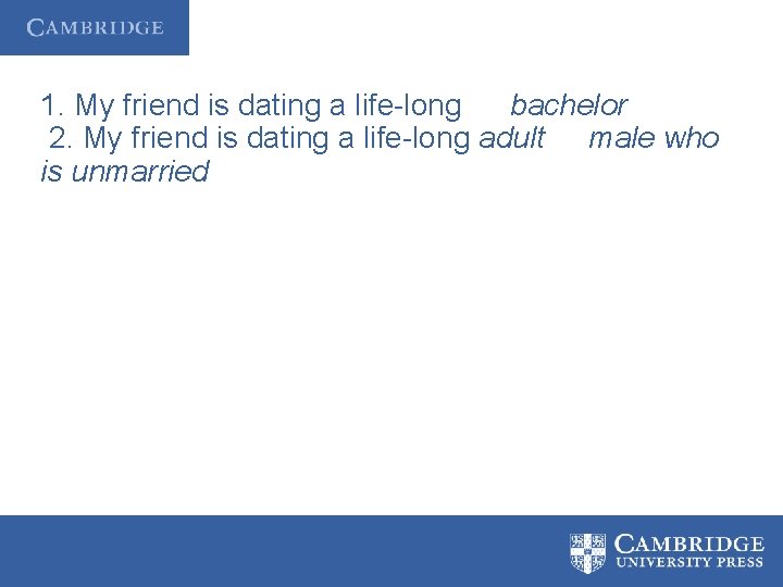 1. My friend is dating a life-long bachelor 2. My friend is dating a