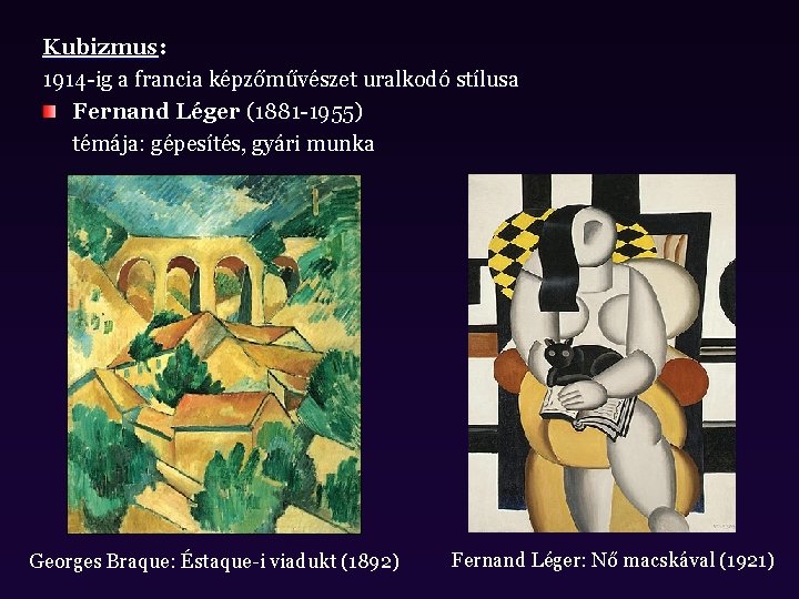 Kubizmus: 1914 -ig a francia képzőművészet uralkodó stílusa Fernand Léger (1881 -1955) témája: gépesítés,