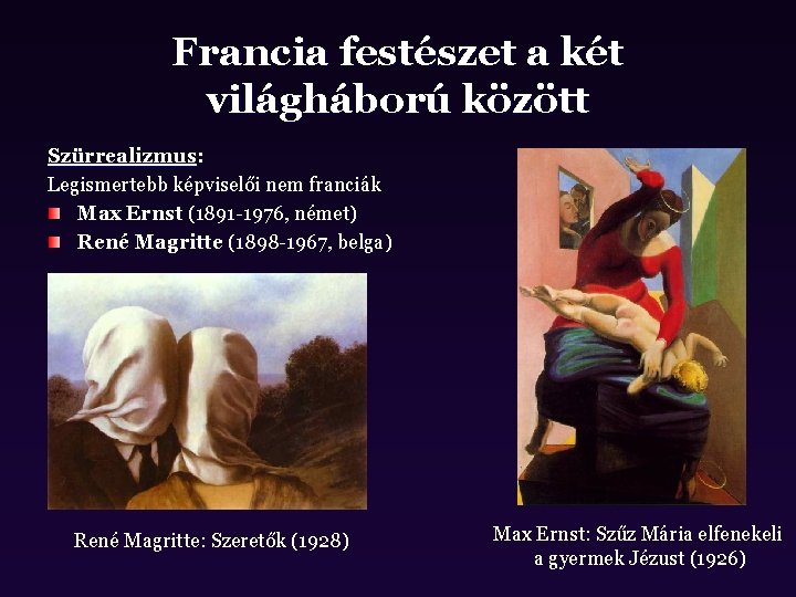 Francia festészet a két világháború között Szürrealizmus: Legismertebb képviselői nem franciák Max Ernst (1891