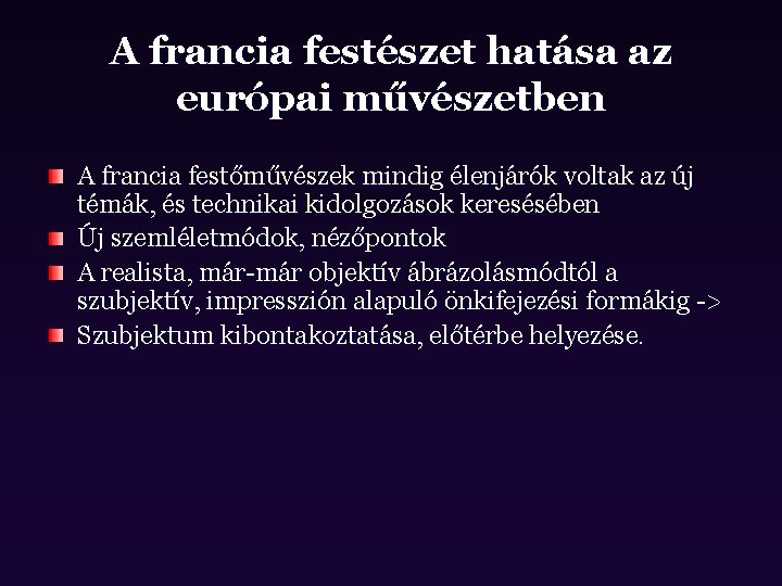 A francia festészet hatása az európai művészetben A francia festőművészek mindig élenjárók voltak az