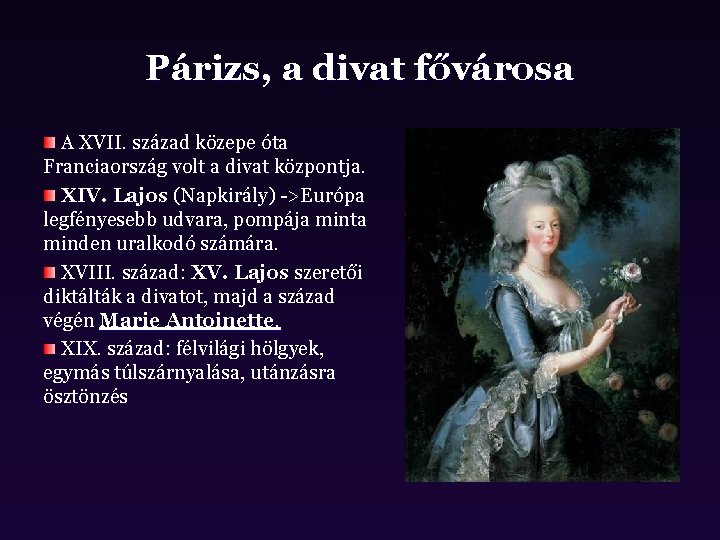 Párizs, a divat fővárosa A XVII. század közepe óta Franciaország volt a divat központja.