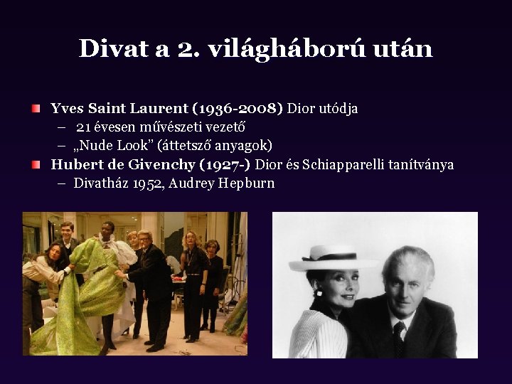 Divat a 2. világháború után Yves Saint Laurent (1936 -2008) Dior utódja – 21