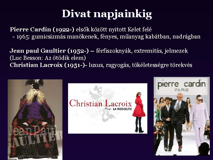 Divat napjainkig Pierre Cardin (1922 -) elsők között nyitott Kelet felé - 1965: gumicsizmás