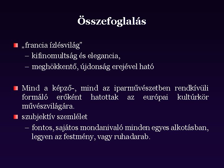 Összefoglalás „francia ízlésvilág” – kifinomultság és elegancia, – meghökkentő, újdonság erejével ható Mind a