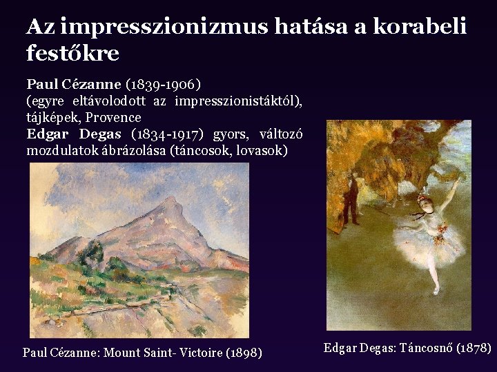 Az impresszionizmus hatása a korabeli festőkre Paul Cézanne (1839 -1906) (egyre eltávolodott az impresszionistáktól),