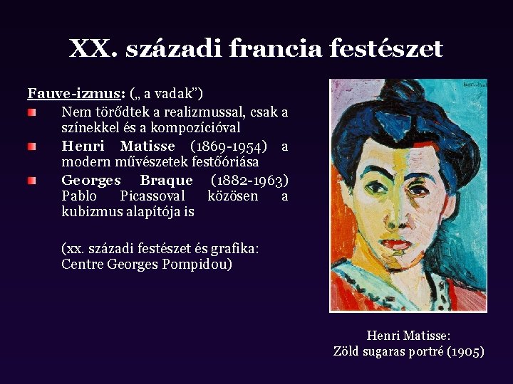 XX. századi francia festészet Fauve-izmus: („ a vadak”) Nem törődtek a realizmussal, csak a